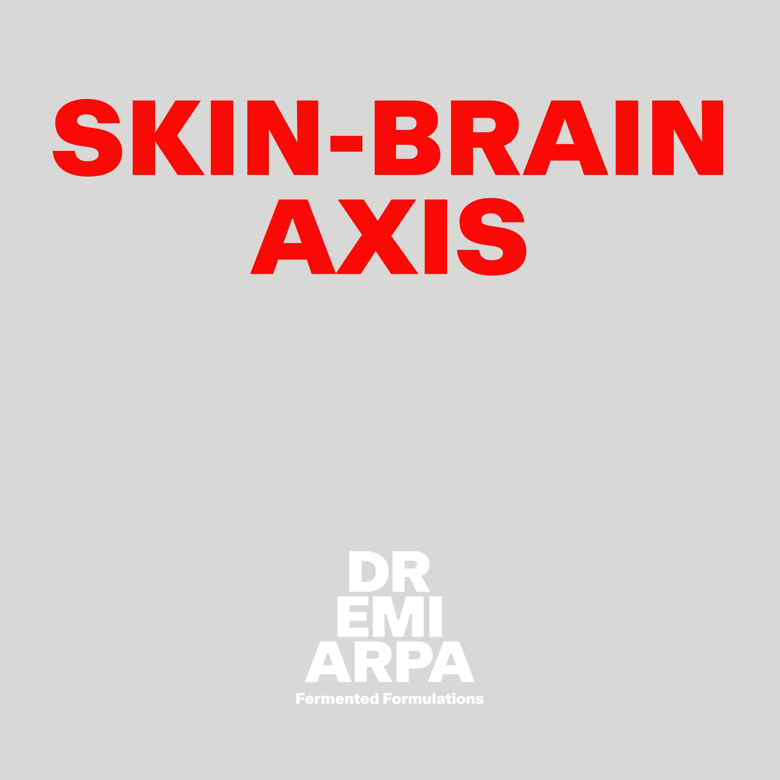 SKINCARE IS SELFCARE: SKIN-BRAIN AXIS